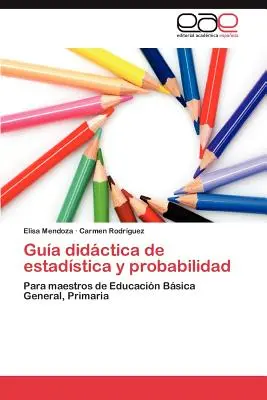 Guia Didactica de Estadistica y Probabilidad (Valószínűségtanítás és valószínűségszámítás) - Guia Didactica de Estadistica y Probabilidad