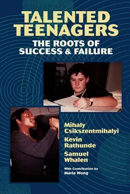 Tehetséges tizenévesek: A siker és a kudarc gyökerei - Talented Teenagers: The Roots of Success and Failure