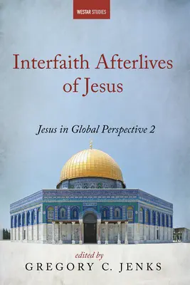 Jézus vallásközi utóélete - Interfaith Afterlives of Jesus