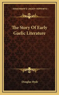 A korai gael irodalom története - The Story Of Early Gaelic Literature