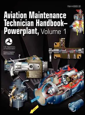 Légikarbantartó technikusok kézikönyve - hajtóművek. 1. kötet (FAA-H-8083-32) - Aviation Maintenance Technician Handbook - Powerplant. Volume 1 (FAA-H-8083-32)