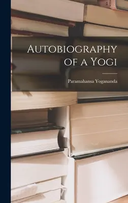 Egy jógi önéletrajza - Autobiography of a Yogi