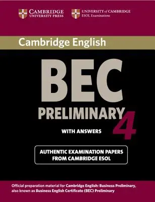 Cambridge Bec 4 Preliminary Student's Book with Answers: Examination Papers from University of Cambridge ESOL Examinations