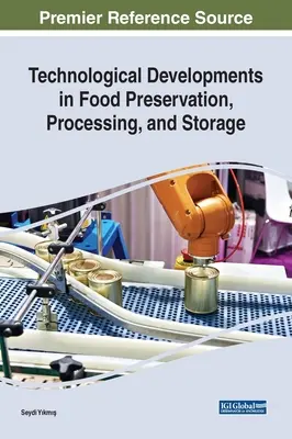 Technológiai fejlesztések az élelmiszerek tartósítása, feldolgozása és tárolása terén - Technological Developments in Food Preservation, Processing, and Storage