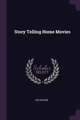 Történetmesélő házi filmek - Story Telling Home Movies