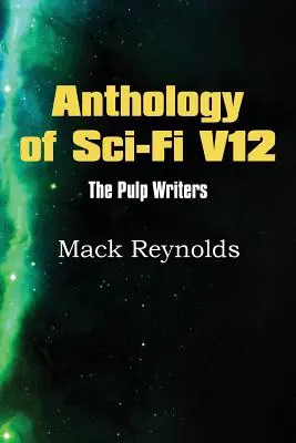 Sci-Fi antológia V12, a Ponyvaregény írói - Mack Renolds - Anthology of Sci-Fi V12, the Pulp Writers - Mack Renolds