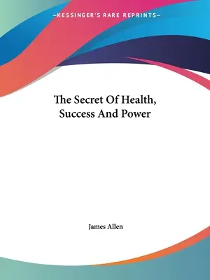 Az egészség, a siker és a hatalom titka - The Secret Of Health, Success And Power
