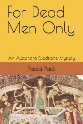 Csak halottaknak: An Alexandra Gladstone Mystery - For Dead Men Only: An Alexandra Gladstone Mystery