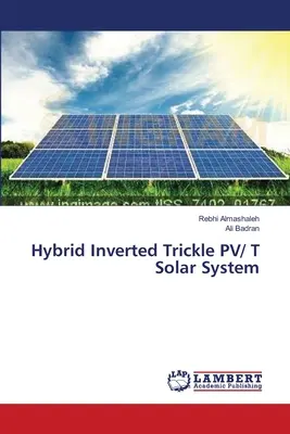 Hibrid invertált csorgó PV/ T napelemes rendszer - Hybrid Inverted Trickle PV/ T Solar System