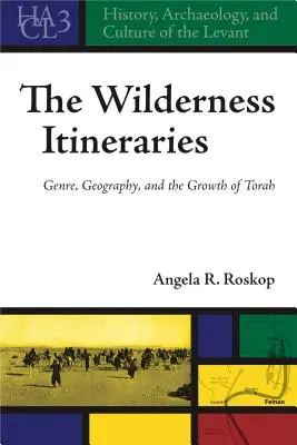 A vadregényes útvonalak: Műfaj, földrajz és a Tóra növekedése - The Wilderness Itineraries: Genre, Geography, and the Growth of Torah