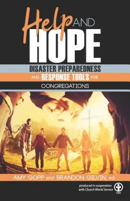 Segítség és remény: Katasztrófakészültség és reagálási eszközök a gyülekezetek számára - Help and Hope: Disaster Preparedness and Response Tools for Congregations