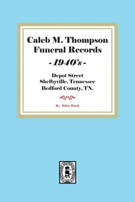 Caleb M. Thompson temetési feljegyzések, 1940-es évek. kötet #3 - Caleb M. Thompson Funeral Records, 1940's. Volume #3