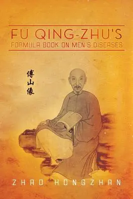 Fu Qing-Zhu képletkönyve a férfi betegségekről - Fu Qing-Zhu's Formula Book on Men's Diseases