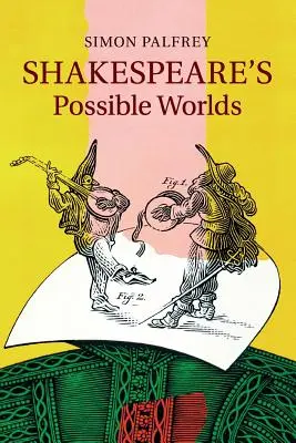 Shakespeare lehetséges világai - Shakespeare's Possible Worlds