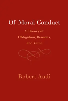 Az erkölcsös magatartásról: A kötelesség, az okok és az értékek elmélete - Of Moral Conduct: A Theory of Obligation, Reasons, and Value