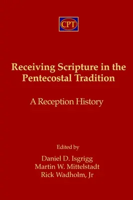 A Szentírás befogadása a pünkösdi hagyományban: A recepciótörténet - Receiving Scripture in the Pentecostal Tradition: A Reception History