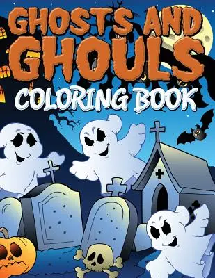 Szellemek és kísértetek színezőkönyv - Ghosts and Ghouls Coloring Book