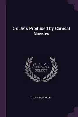 A kúpos fúvókákkal előállított sugárhajtásokról - On Jets Produced by Conical Nozzles