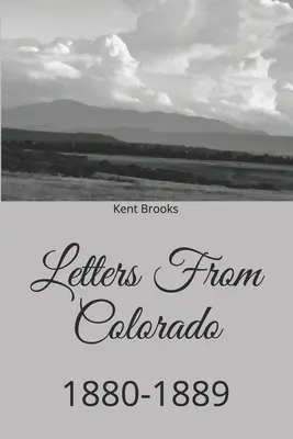 Levelek Coloradóból: 1880-1889 - Letters From Colorado: 1880-1889