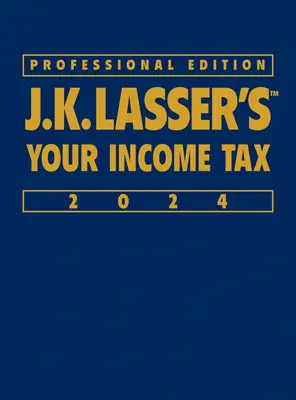 J.K. Lasser's Your Income Tax 2024, professzionális kiadás - J.K. Lasser's Your Income Tax 2024, Professional Edition