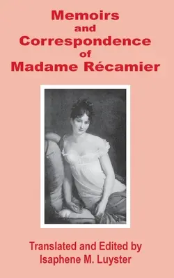 Madame Recamier emlékiratai és levelezései - Memoirs & Correspondence of Madame Recamier