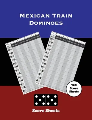 Mexikói vonat pontozási lapok: Dominó, csirkeláb játék részletek Score Pad, Keep Track & Record Scores Pages, Book, Games Scorebook - Mexican Train Score Sheets: Dominoes, Chicken Foot Game Details Score Pad, Keep Track & Record Scores Pages, Book, Games Scorebook