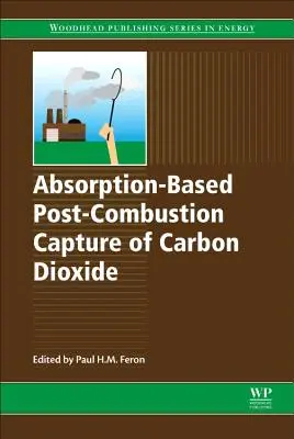 A szén-dioxid abszorpciós alapú utólagos égetéses megkötése - Absorption-Based Post-Combustion Capture of Carbon Dioxide