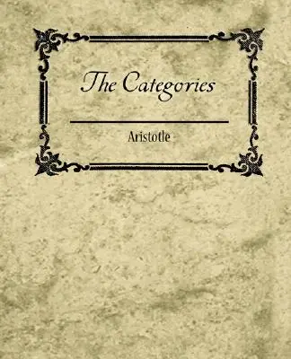 A kategóriák - Arisztotelész - The Categories - Aristotle