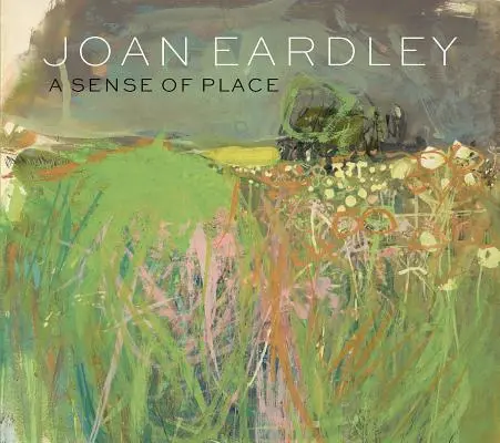 Joan Eardley - A helyérzet - Joan Eardley - A Sense of Place