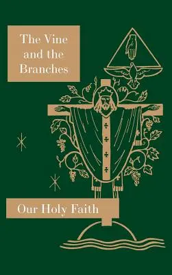 A szőlő és az ágak: Szent hitünk sorozat - The Vine and the Branches: Our Holy Faith Series