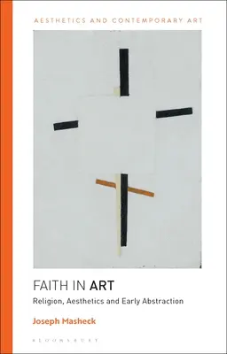 Hit a művészetben: Vallás, esztétika és a korai absztrakció - Faith in Art: Religion, Aesthetics, and Early Abstraction