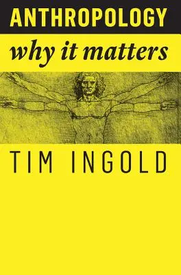 Antropológia: Anthropology: Miért fontos? - Anthropology: Why It Matters