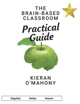 Az agyalapú osztályterem gyakorlati útmutatója - The Brain-Based Classroom Practical Guide