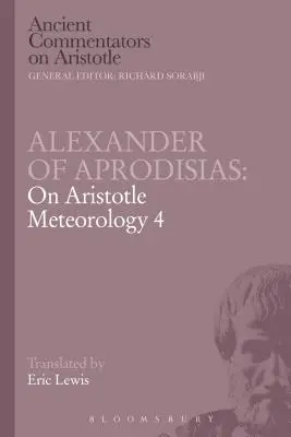 Alexander of Aprodisias: Arisztotelész Meteorológia 4 - Alexander of Aprodisias: On Aristotle Meteorology 4