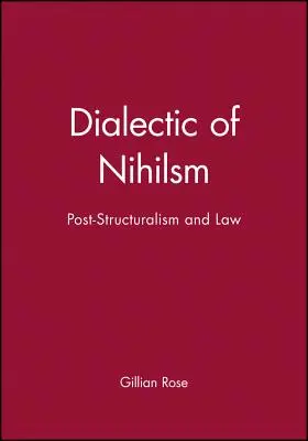 A nihilizmus dialektikája: Posztstrukturalizmus és jog - Dialectic of Nihilsm: Post-Structuralism and Law