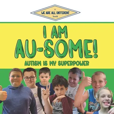 Én vagyok az Au-Some! Az autizmus az én szupererőm - I Am Au-Some!: Autism Is My Superpower