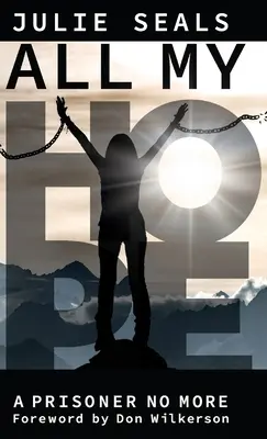 All My Hope: A Prisoner No More (Minden reményem: A prisoner No More) - All My Hope: A Prisoner No More