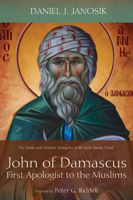 Damaszkuszi János, a muszlimok első apologétája - John of Damascus, First Apologist to the Muslims