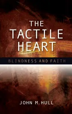 A tapintható szív: Vakság és hit - The Tactile Heart: Blindness and Faith