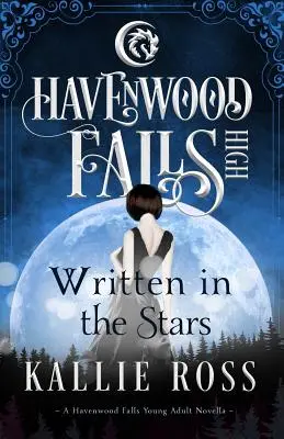 A csillagokba írva: A Havenwood Falls High Novella - Written in the Stars: A Havenwood Falls High Novella