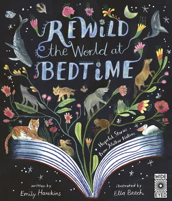 Változtasd meg a világot lefekvéskor: Reményteli történetek az anyatermészetből - Rewild the World at Bedtime: Hopeful Stories from Mother Nature