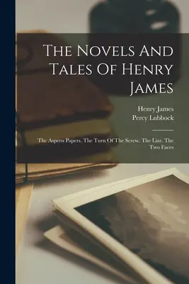 Henry James regényei és elbeszélései: The Aspern Papers. The Turn Of The Screw. The Liar. A két arc - The Novels And Tales Of Henry James: The Aspern Papers. The Turn Of The Screw. The Liar. The Two Faces