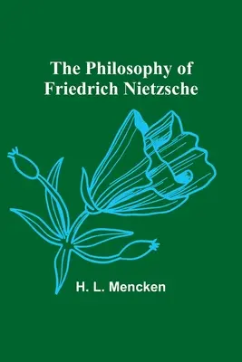 Friedrich Nietzsche filozófiája - The Philosophy of Friedrich Nietzsche