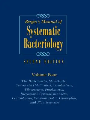 Bergey's Manual of Systematic Bacteriology: Volume 4: The Bacteroidetes, Spirochaetes, Tenericutes (Mollicutes), Acidobacteria, Fibrobacteres, Fusobacetes - Bergey's Manual of Systematic Bacteriology: Volume 4: The Bacteroidetes, Spirochaetes, Tenericutes (Mollicutes), Acidobacteria, Fibrobacteres, Fusobac