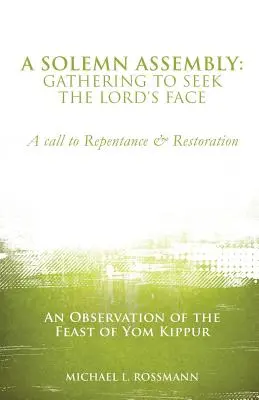 Ünnepélyes gyűlés: Gyülekezés az Úr arcának keresésére - A Solemn Assembly: Gathering to Seek the Lord's Face