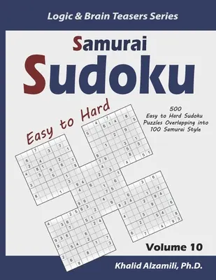 Szamuráj szudoku: 500 könnyű és nehéz szudoku rejtvények átfedése 100 szamuráj stílusban - Samurai Sudoku: 500 Easy to Hard Sudoku Puzzles Overlapping into 100 Samurai Style