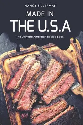 Made in the U.S.A.: A végső amerikai receptkönyv - Made in the U.S.A: The Ultimate American Recipe Book