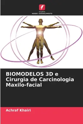 BIOMODELLOS 3D e Cirurgia de Carcinologia Maxilo-facialis carcinologia - BIOMODELOS 3D e Cirurgia de Carcinologia Maxilo-facial