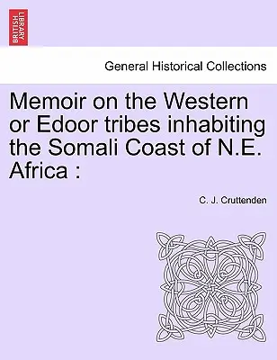 Emlékirat az Északkelet-Afrika szomáliai partvidékét benépesítő nyugati vagy edoor törzsekről - Memoir on the Western or Edoor Tribes Inhabiting the Somali Coast of N.E. Africa