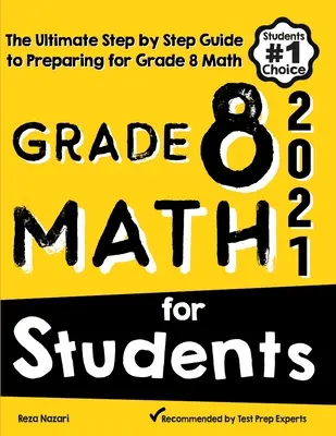 Grade 8 Math for Students: A 8. osztályos matematikavizsgára való felkészülés végső, lépésről lépésre követhető útmutatója - Grade 8 Math for Students: The Ultimate Step by Step Guide to Preparing for the Grade 8 Math Test